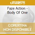 Faze Action - Body Of One cd musicale di Faze Action