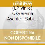 (LP Vinile) Okyerema Asante - Sabi (Get Down) lp vinile di Okyerema Asante