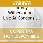 Jimmy Witherspoon - Live At Condons, New York cd