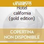 Hotel california (gold edition) cd musicale di Eagles