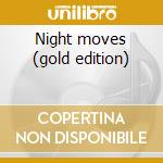 Night moves (gold edition) cd