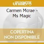 Carmen Mcrae - Ms Magic cd musicale di Carmen Mcrae