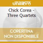 Chick Corea - Three Quartets cd musicale di COREA CHICK
