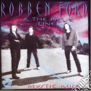 Robben Ford & Blue Line - Mystic Mile cd musicale di FORD ROBBEN/BLUE LINE