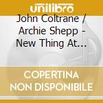John Coltrane / Archie Shepp - New Thing At Newport cd musicale di CARLTON LARRY