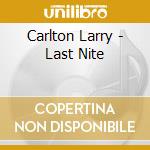 Carlton Larry - Last Nite cd musicale di Larry Carlton