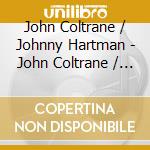 John Coltrane / Johnny Hartman - John Coltrane / Johnny Hartman cd