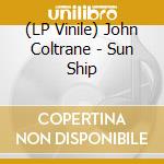 (LP Vinile) John Coltrane - Sun Ship vinile