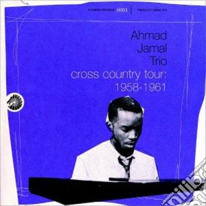 Ahmad Jamal - Cross Country Tour: 1958-1961 cd musicale di Ahmad Jamal