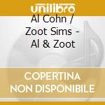 Al Cohn / Zoot Sims - Al & Zoot cd musicale di Al Cohn / Zoot Sims