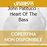 John Patitucci - Heart Of The Bass cd