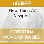 New Thing At Newport cd