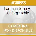 Hartman Johnny - Unforgettable cd musicale di HARTMAN JOHNNY