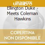 Ellington Duke - Meets Coleman Hawkins