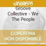 Groove Collective - We The People cd