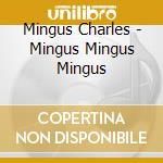Mingus Charles - Mingus Mingus Mingus cd musicale di MINGUS CHARLES