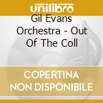 Gil Evans Orchestra - Out Of The Coll cd musicale di EVANS GIL ORCHESTRA
