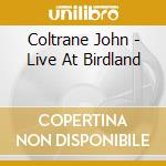 Coltrane John - Live At Birdland cd musicale di John Coltrane