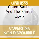 Count Basie - And The Kansas City 7 cd musicale di Count Basie