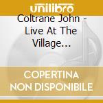 Coltrane John - Live At The Village Vanguard A cd musicale di John Coltrane