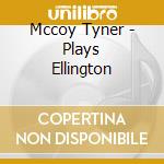 Mccoy Tyner - Plays Ellington cd