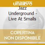 Jazz Underground - Live At Smalls cd
