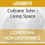 Coltrane John - Living Space cd musicale di John Coltrane