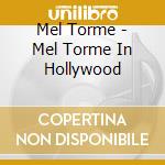 Mel Torme - Mel Torme In Hollywood cd musicale di TORME MEL