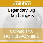 Legendary Big Band Singers cd