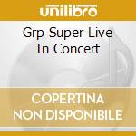 Grp Super Live In Concert cd musicale di ARTISTI VARI