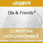 Ella & Friends* cd musicale di Ella Fitzgerald
