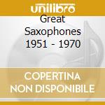 Great Saxophones 1951 - 1970 cd