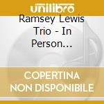 Ramsey Lewis Trio - In Person 1960-1967 (2Cd) cd musicale di Ramsey Lewis Trio