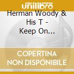 Herman Woody & His T - Keep On Keepin'On:1968-1970 cd musicale di Herman Woody & His T