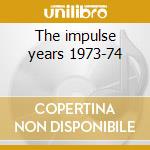 The impulse years 1973-74 cd