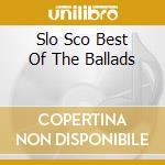 Slo Sco Best Of The Ballads cd