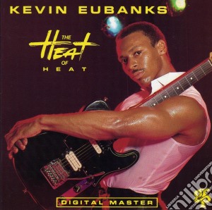 Kevin Eubanks - The Heat Of Heat cd musicale di Kevin Eubanks