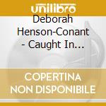 Deborah Henson-Conant - Caught In The Act