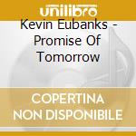 Kevin Eubanks - Promise Of Tomorrow cd