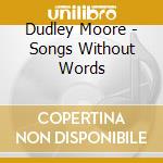 Dudley Moore - Songs Without Words cd