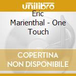 Eric Marienthal - One Touch cd musicale di MARIENTHAL ERIC