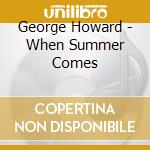 George Howard - When Summer Comes cd