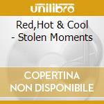 Red,Hot & Cool - Stolen Moments cd