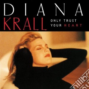 Diana Krall - Only Trust Your Heart cd musicale di Diana Krall