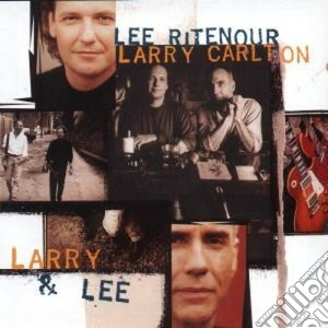 Lee Ritenour - Larry & Lee cd musicale di RITENOUR LEE/CARLTON LARRY
