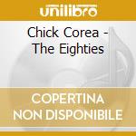 Chick Corea - The Eighties cd