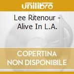 Lee Ritenour - Alive In L.A. cd musicale di RITENOUR LEE