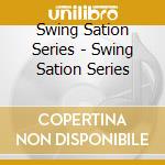 Swing Sation Series - Swing Sation Series cd