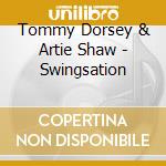 Tommy Dorsey & Artie Shaw - Swingsation cd