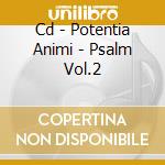 Cd - Potentia Animi - Psalm Vol.2 cd